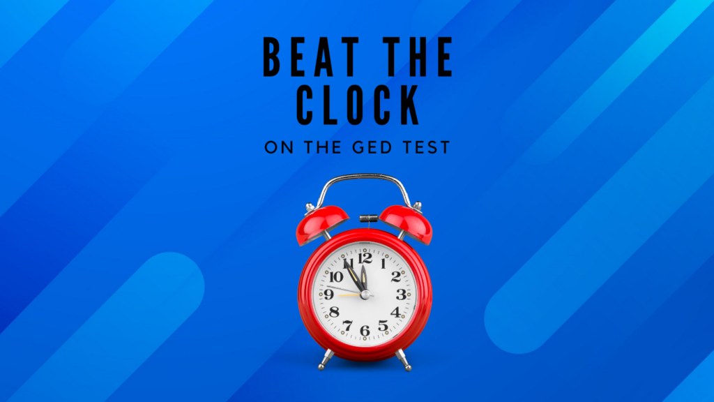 Is the GED time limit keeping you from scoring your best?  Keep reading to find out some tips to help you beat the clock.