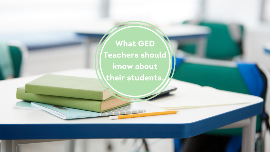 GED students share many commonalities.  Learn what many of your students have in common to improve your classroom dynamic.