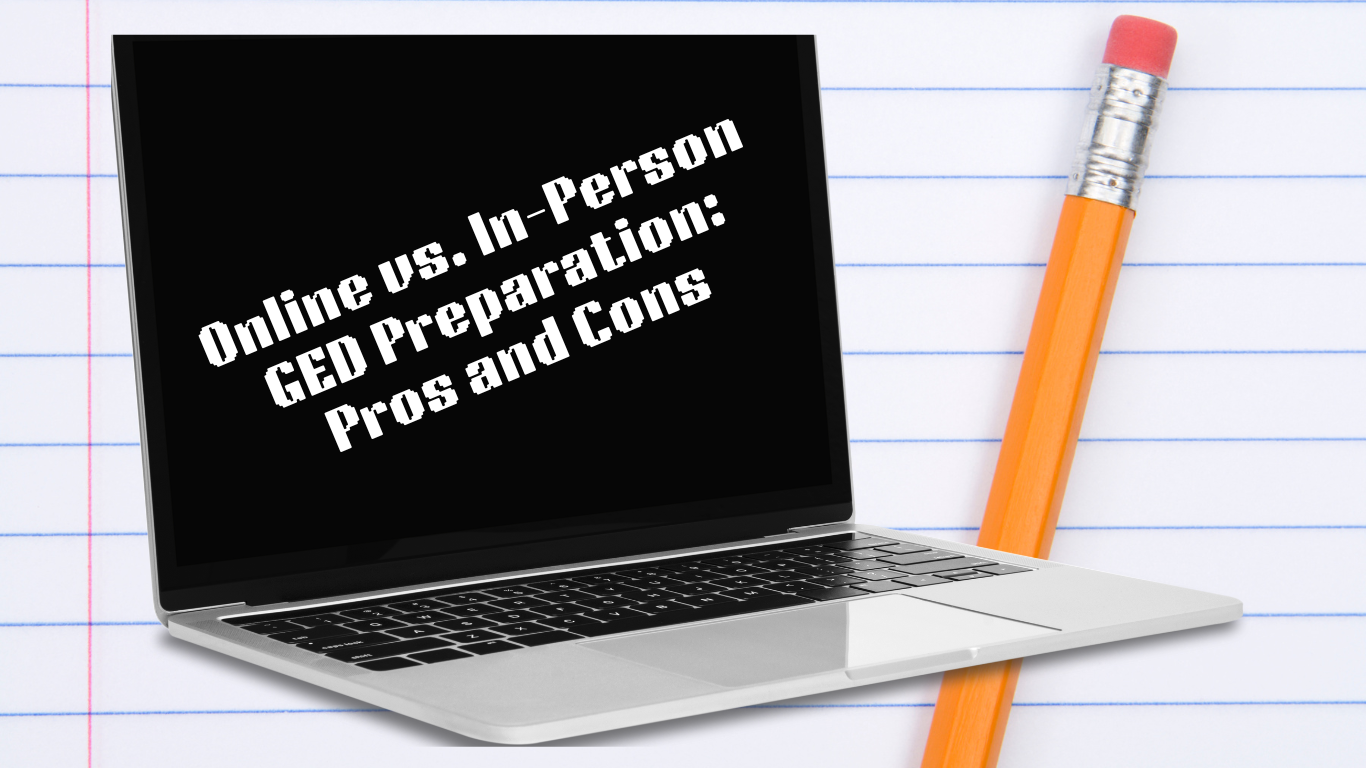 Online vs In-person GED Preparation: Pros and Cons