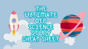 The Ultimate GED Science Study Cheat Sheet