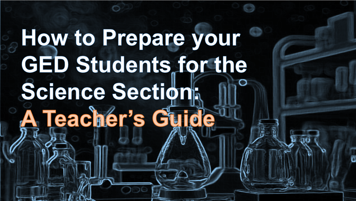 Cover page for an article on how to prepare your GED students for the Science section: A teacher's guide