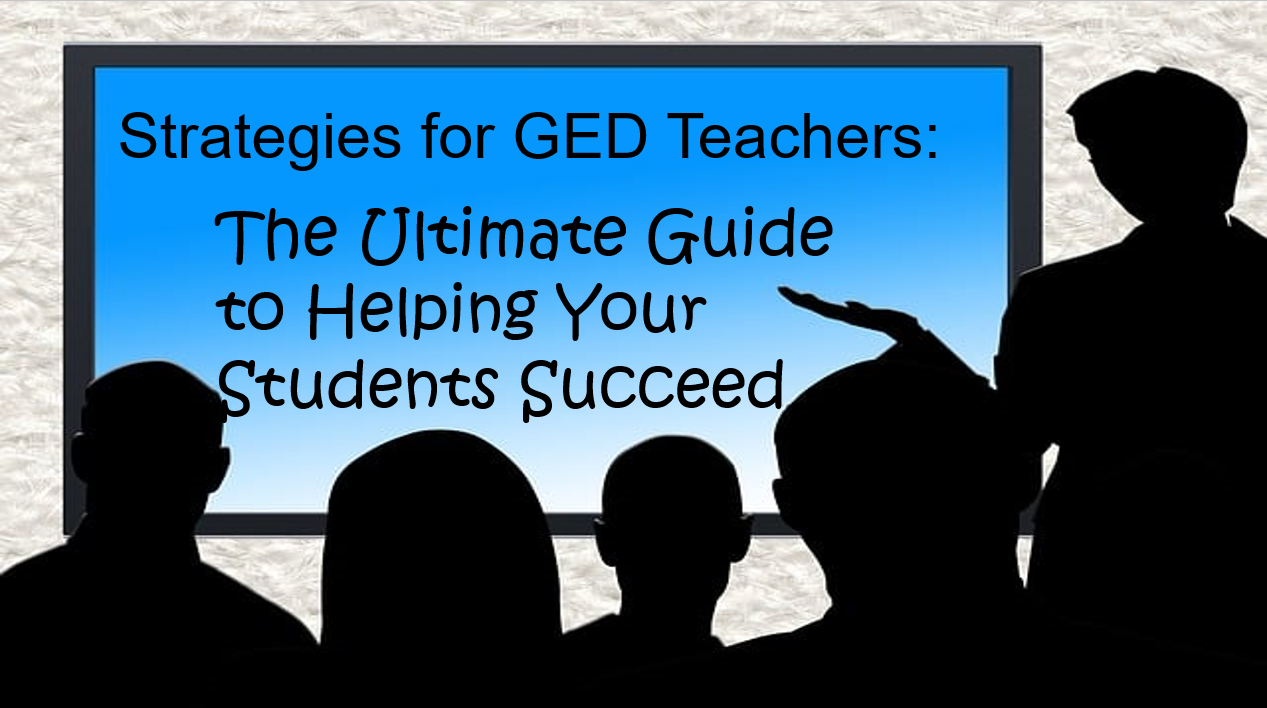 Main picture for the article: Strategies for GED Teachers: The Ultimate Guide to Helping Your Students Succeed