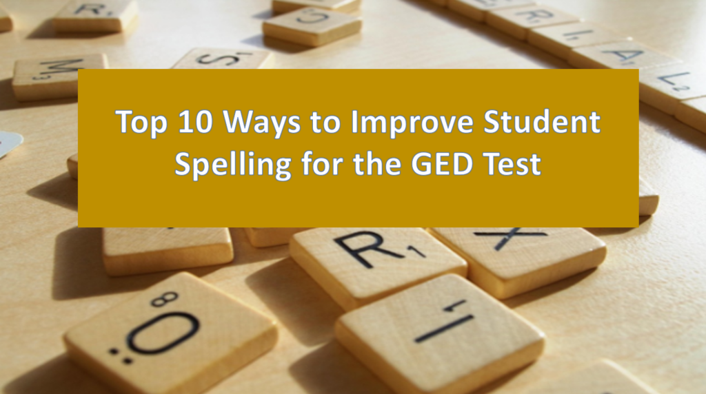 Title of the article in center: "Top 10 Ways to Improve Student Spelling for the GED Test." Scrabble letters are in the background.