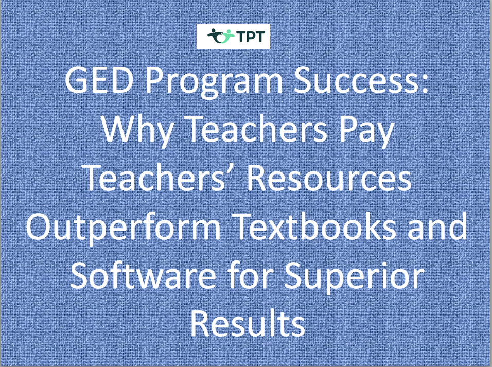 Provides program name, "GED Program Success: Why TPT Resources Outperform Textbooks and software for Superior Results