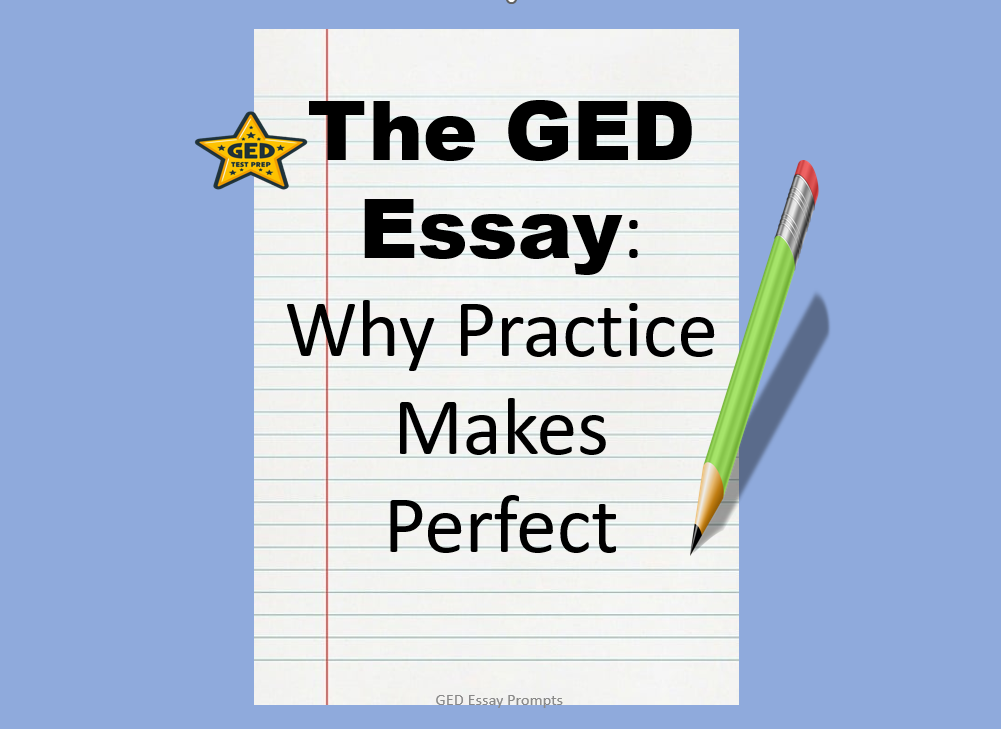 Cover page for "The GED Essay: Why Practice Makes Perfect"