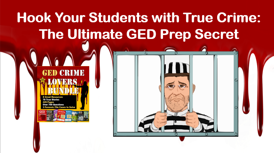 Cover for this article: Hook Your Students with True Crime: The Ultimate GED Prep Secret